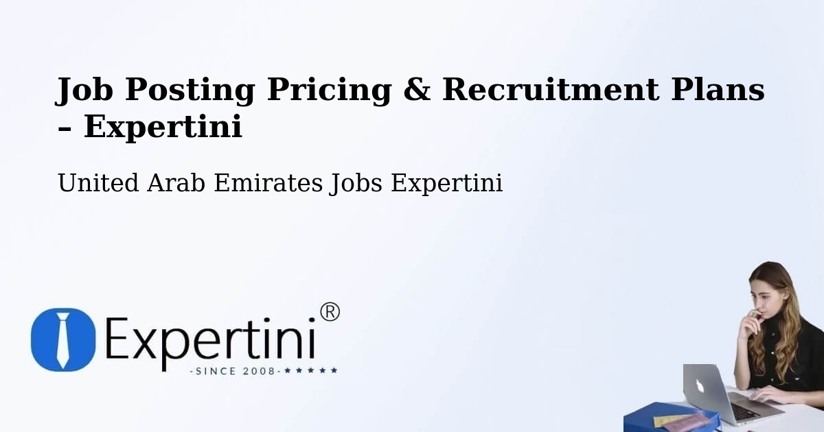 Job Posting Pricing & Recruitment Plans – Ajman - Ajman, United Arab Emirates Jobs Expertini